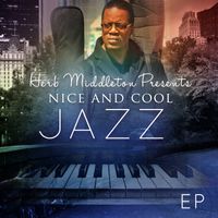 Herb Middleton presents Nice And Cool Jazz by Herb Middleton Music.com