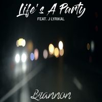 Life's a Party (feat. J Lyrikal) by Brannon