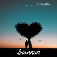 I Die Again  by Brannon