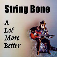 A Lot More Better by String Bone (feat. Jay Riehl)