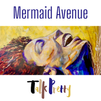Talk Pretty by Mermaid Avenue