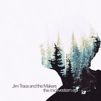 The Midwestern EP by Jim Trace and the Makers