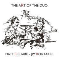 Art Of The Duo by Matt Richard Jim Robitaille Duo