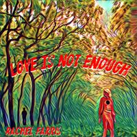 Love Is Not Enough (Single) by Rachel Farris
