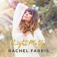 Light Me Up (Single) by Rachel Farris