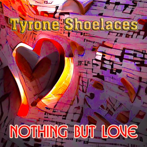 Tyrone Shoelaces Nothing But Love