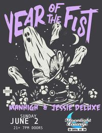 Jessie Deluxe w/ Year of the Fist and Manhigh