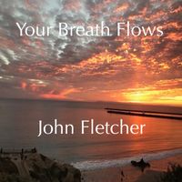 Your Breath Flows by John Franklin Fletcher