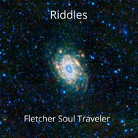 Riddles by Fletcher Soul Traveler