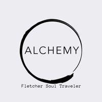 Alchemy by Fletcher Soul Traveler