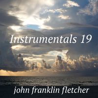 Instrumentals 19 by John Franklin Fletcher
