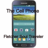 The Cell Phone by Fletcher Soul Traveler