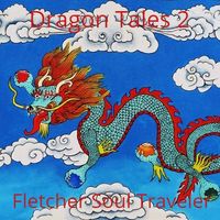 Dragon Tales 2 by Fletcher Soul Traveler