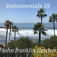 Instrumentals 18 by John Franklin Fletcher