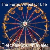The Ferris Wheel Of Life by Fletcher Soul Traveler