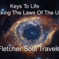 Keys To Life by Fletcher Soul Traveler