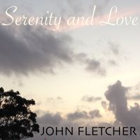 Serenity & Love by John Franklin Fletcher
