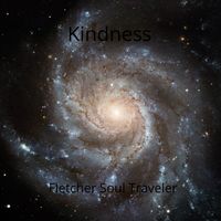 Kindness by Fletcher Soul Traveler