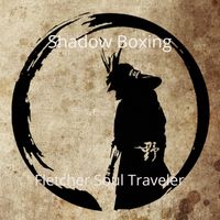 Shadow Boxing by Fletcher Soul Traveler