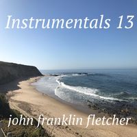 Instrumentals 13 by John Franklin Fletcher