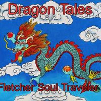 Dragon Tales by Fletcher Soul Traveler