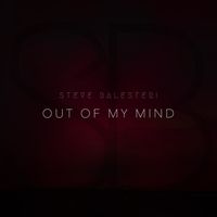 Out Of My Mind by Steve Balesteri