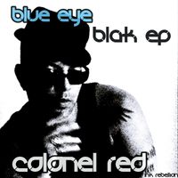 BLUE EYE BLAK Ep by COLONEL RED