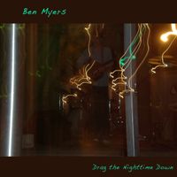 Drag the Nighttime Down by Ben Myers