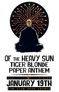 Of the Heavy Sun w/ Tiger Blonde & Paper Anthem