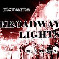 Broadway Lights Vol IV 09/04/19 by Rick Trace Trio