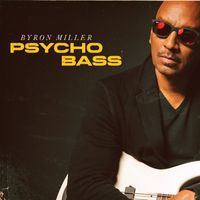 Psycho Bass by Byron Miller/Psycho Bass
