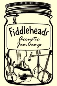 Fiddleheads Acoustic Jam Camp