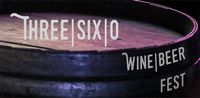 *CANCELLED*Three Six-O Wine & Beer Fest