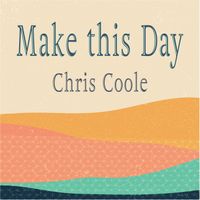 Make This Day by chriscoole