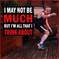 I May Not Be Much, But I'm All That I Think About by CHRIS COOLE