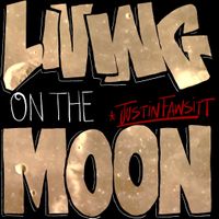 Living On the Moon by Justin Fawsitt