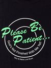 T-Shirt - Please Be Patient