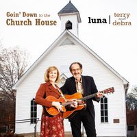 COMING SOON!  Goin' Down to the Church House by Terry & Debra Luna