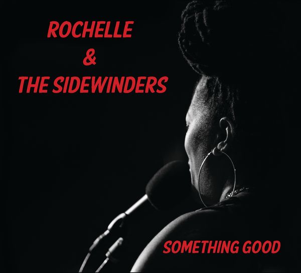 Something Good: (CD) - Rochelle & The Sidewinders