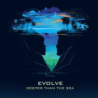 Deeper Than The Sea by Evolve
