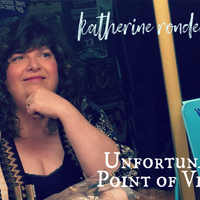 Unfortunate Point of View - Digital Download by Katherine Rondeau