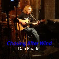 Chasing After Wind by Dan Roark