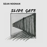 Slide Gate by Sean Noonan 