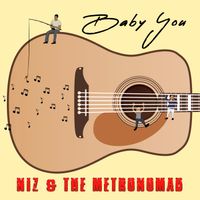 Baby You by Niz & The Metronomad