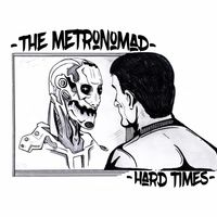Hard Times by The Metronomad