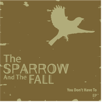 You Don't Have To by The Sparrow And The Fall