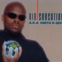 A.K.A Mista K-Sen by Kid Sensation