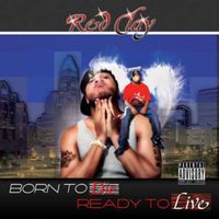 Red Clay - "Born To Die…Ready To Live" Album Release