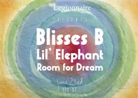 Blisses B with Lil' Elephant and Room for Dream