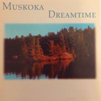 Muskoka Dreamtime by Naffin & Wright